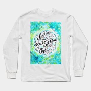 Let the Sea Set You Free by Jan Marvin Long Sleeve T-Shirt